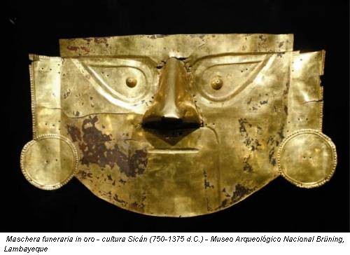 Maschera funeraria in oro - cultura Sicán (750-1375 d.C.) - Museo Arqueológico Nacional Brüning, Lambayeque