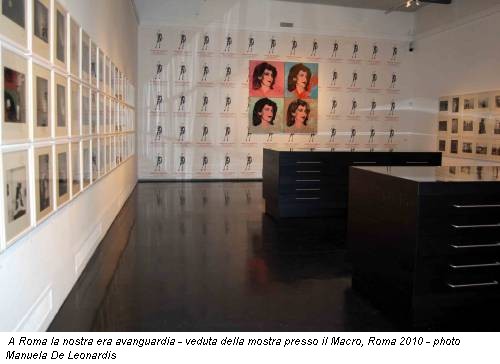 A Roma la nostra era avanguardia - veduta della mostra presso il Macro, Roma 2010 - photo Manuela De Leonardis
