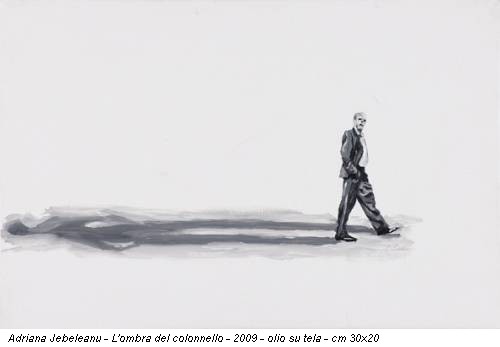 Adriana Jebeleanu - L'ombra del colonnello - 2009 - olio su tela - cm 30x20