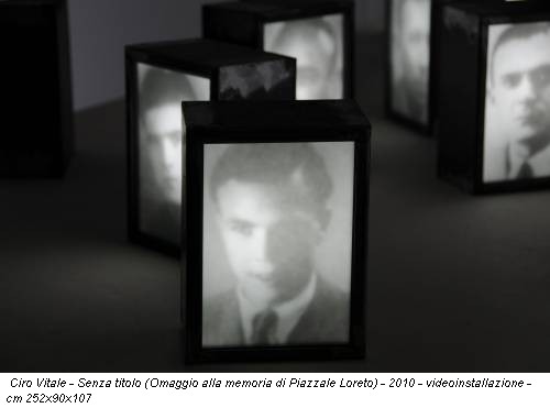 Ciro Vitale - Senza titolo (Omaggio alla memoria di Piazzale Loreto) - 2010 - videoinstallazione - cm 252x90x107