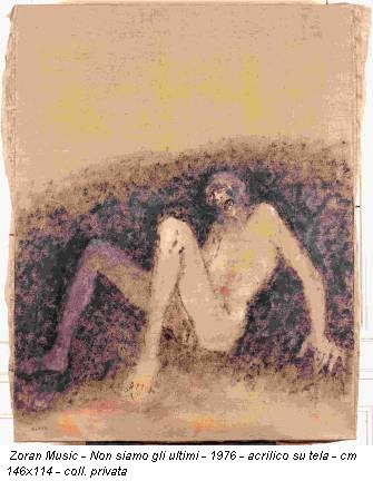 Zoran Music - Non siamo gli ultimi - 1976 - acrilico su tela - cm 146x114 - coll. privata