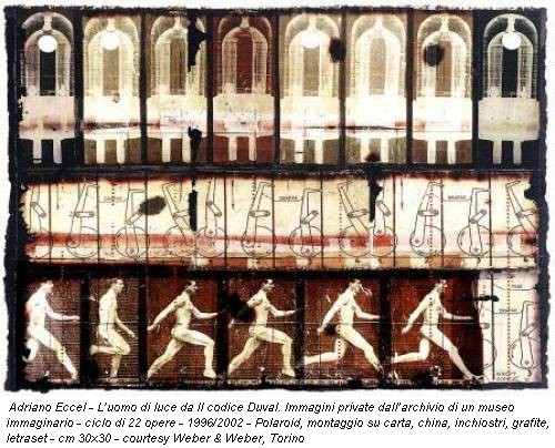 Adriano Eccel - L’uomo di luce da Il codice Duval. Immagini private dall’archivio di un museo immaginario - ciclo di 22 opere - 1996/2002 - Polaroid, montaggio su carta, china, inchiostri, grafite, letraset - cm 30x30 - courtesy Weber & Weber, Torino