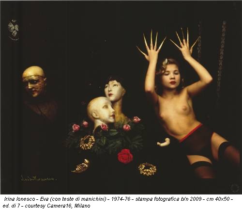 Irina Ionesco - Eva (con teste di manichini) - 1974-76 - stampa fotografica b/n 2009 - cm 40x50 - ed. di 7 - courtesy Camera16, Milano