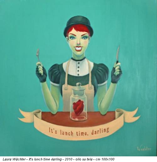 Laura Wächter - It's lunch time darling - 2010 - olio su tela - cm 100x100