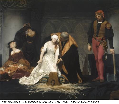 Paul Delaroche - L’esecuzione di Lady Jane Grey - 1833 - National Gallery, Londra