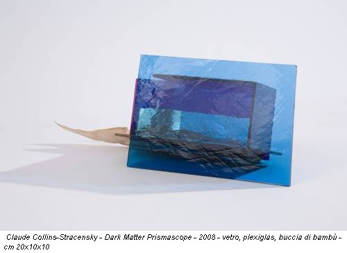 Claude Collins-Stracensky - Dark Matter Prismascope - 2008 - vetro, plexiglas, buccia di bambù - cm 20x10x10