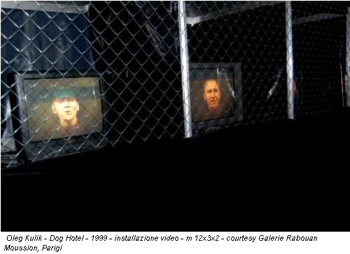 Oleg Kulik - Dog Hotel - 1999 - installazione video - m 12x3x2 - courtesy Galerie Rabouan Moussion, Parigi