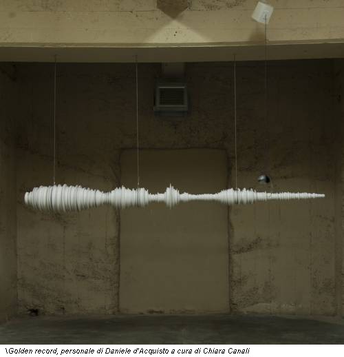 Golden record, personale di Daniele d’Acquisto a cura di Chiara Canali