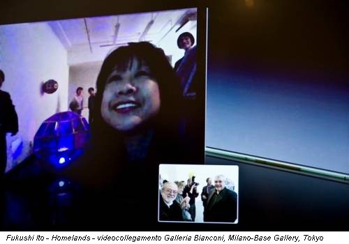 Fukushi Ito - Homelands - videocollegamento Galleria Bianconi, Milano-Base Gallery, Tokyo