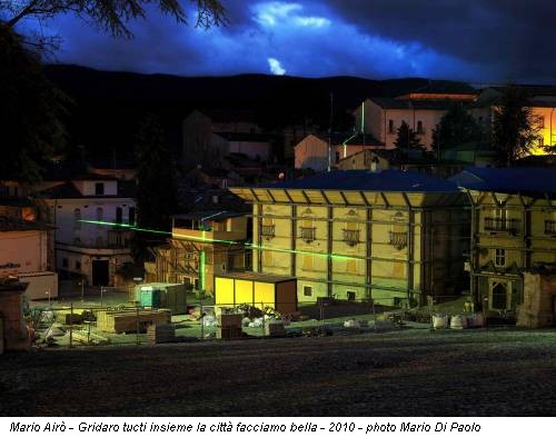 Mario Airò - Gridaro tucti insieme la città facciamo bella - 2010 - photo Mario Di Paolo