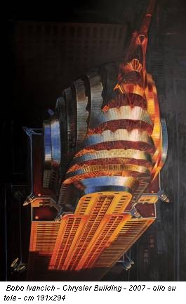 Bobo Ivancich - Chrysler Building - 2007 - olio su tela - cm 191x294