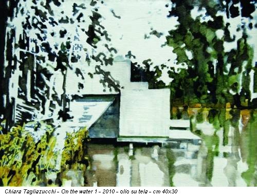 Chiara Tagliazucchi - On the water 1 - 2010 - olio su tela - cm 40x30