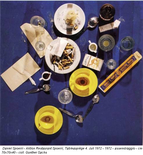 Daniel Spoerri - Aktion Restaurant Spoerri, Tableaupiège 4. Juli 1972 - 1972 - assemblaggio - cm 70x70x40 - coll. Gunther Sachs