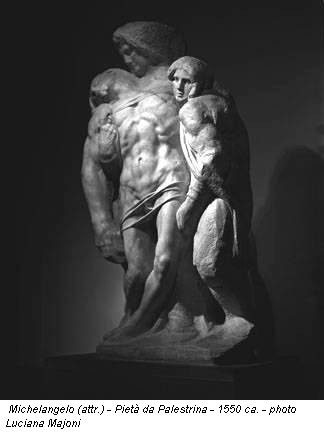 Michelangelo (attr.) - Pietà da Palestrina - 1550 ca. - photo Luciana Majoni