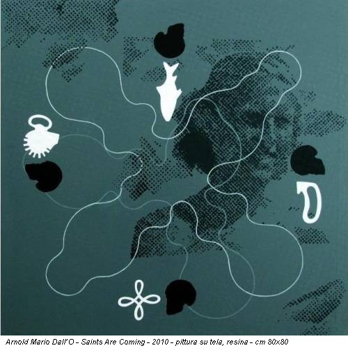 Arnold Mario Dall’O - Saints Are Coming - 2010 - pittura su tela, resina - cm 80x80