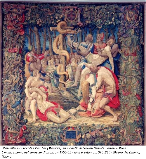 Manifattura di Nicolas Karcher (Mantova) su modello di Giovan Battista Bertani - Mosè: L'innalzamento del serpente di bronzo - 1553-62 - lana e seta - cm 373x265 - Museo del Duomo, Milano