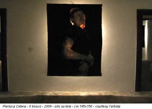 Pierluca Cetera - Il bosco - 2009 - olio su tela - cm 195x150 - courtesy l’artista