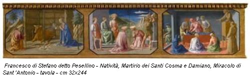 Francesco di Stefano detto Pesellino - Natività, Martirio dei Santi Cosma e Damiano, Miracolo di Sant ’Antonio - tavola - cm 32x244