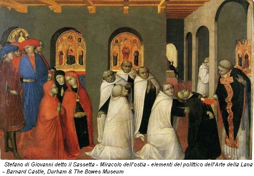 Stefano di Giovanni detto il Sassetta - Miracolo dell’ostia - elementi del polittico dell’Arte della Lana - Barnard Castle, Durham & The Bowes Museum