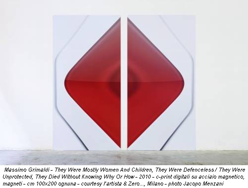 Massimo Grimaldi - They Were Mostly Women And Children, They Were Defenceless / They Were Unprotected, They Died Without Knowing Why Or How - 2010 - c-print digitali su acciaio magnetico, magneti - cm 100x200 ognuna - courtesy l’artista & Zero..., Milano - photo Jacopo Menzani