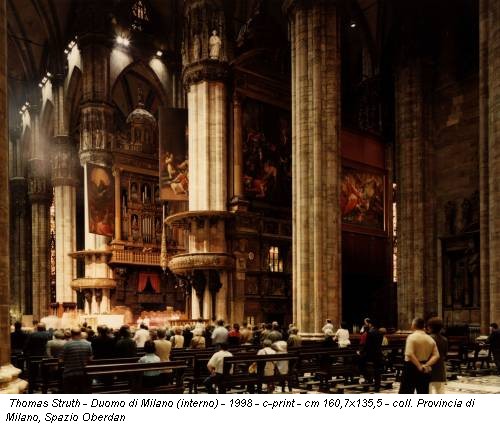 Thomas Struth - Duomo di Milano (interno) - 1998 - c-print - cm 160,7x135,5 - coll. Provincia di Milano, Spazio Oberdan