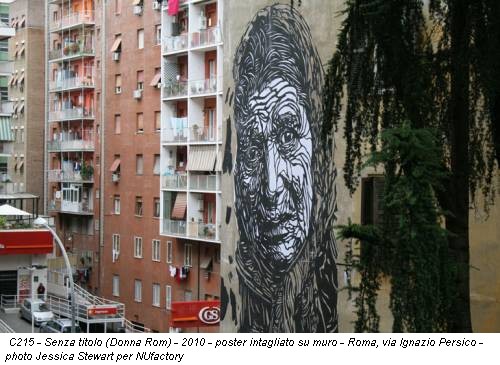 C215 - Senza titolo (Donna Rom) - 2010 - poster intagliato su muro - Roma, via Ignazio Persico - photo Jessica Stewart per NUfactory