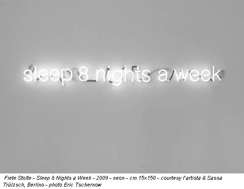 Fiete Stolte - Sleep 8 Nights a Week - 2009 - neon - cm 15x150 - courtesy l’artista & Sassa Trülzsch, Berlino - photo Eric Tschernow