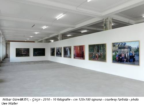 Nilbar Güreş - Çirçir - 2010 - 10 fotografie - cm 120x180 ognuna - courtesy l'artista - photo Uwe Walter