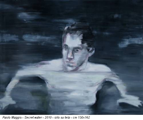 Paolo Maggis - Secret water - 2010 - olio su tela - cm 130x162