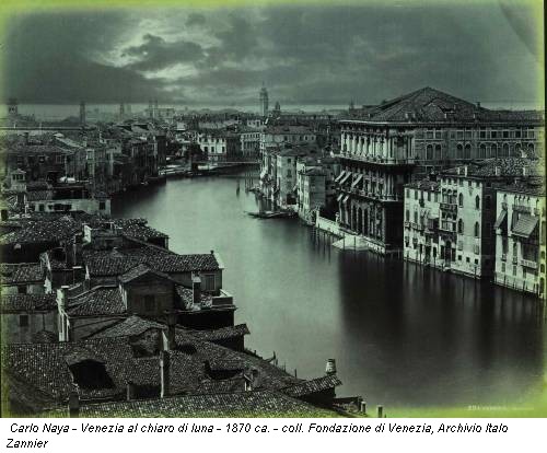 Carlo Naya - Venezia al chiaro di luna - 1870 ca. - coll. Fondazione di Venezia, Archivio Italo Zannier