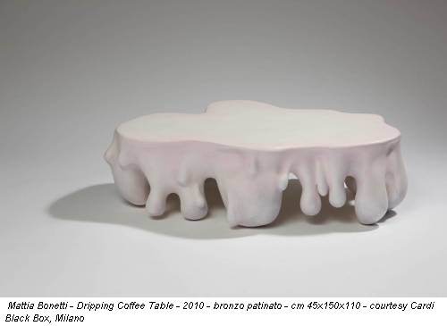 Mattia Bonetti - Dripping Coffee Table - 2010 - bronzo patinato - cm 45x150x110 - courtesy Cardi Black Box, Milano