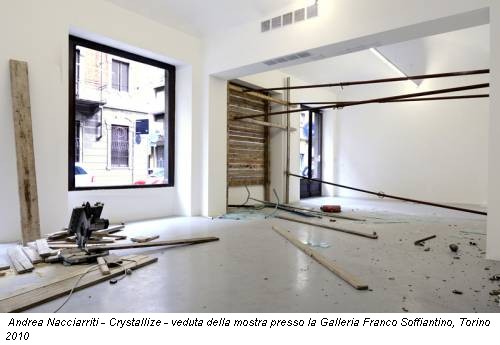 Andrea Nacciarriti - Crystallize - veduta della mostra presso la Galleria Franco Soffiantino, Torino 2010