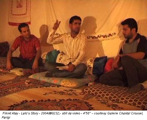 Fikret Atay - Lalo’s Story - 2004
- still da video - 4’58’’ - courtesy Galerie Chantal Crousel, Parigi