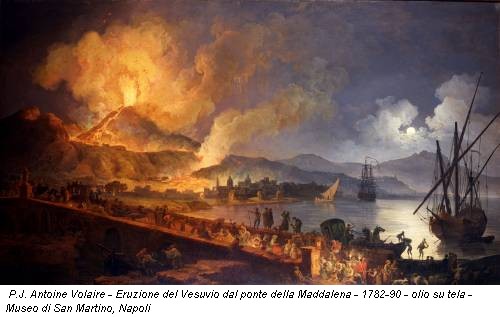 P.J. Antoine Volaire - Eruzione del Vesuvio dal ponte della Maddalena - 1782-90 - olio su tela - Museo di San Martino, Napoli