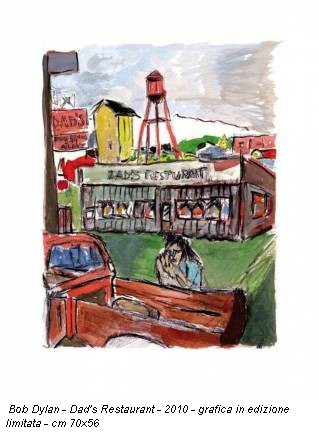 Bob Dylan - Dad's Restaurant - 2010 - grafica in edizione limitata - cm 70x56