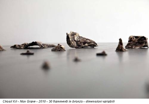 Chosil Kil - Non Grave - 2010 - 30 frammenti in bronzo - dimensioni variabili