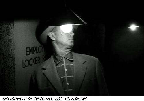 Julien Crepieux - Reprise de Volée - 2009 - still da film still