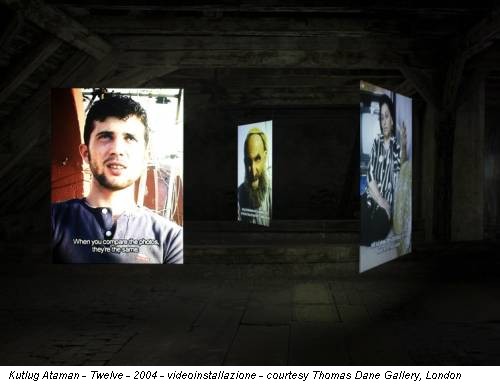 Kutlug Ataman - Twelve - 2004 - videoinstallazione - courtesy Thomas Dane Gallery, London