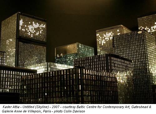 Kader Attia - Untitled (Skyline) - 2007 - courtesy Baltic Centre for Contemporary Art, Gateshead & Galerie Anne de Villepoix, Paris - photo Colin Davison