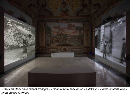 Ottonella Mocellin e Nicola Pellegrini - Così lontano così vicino - 2004/2010 - videoinstallazione - photo Beppe Gernone