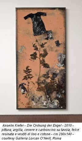 Anselm Kiefer - Die Ordnung der Engel - 2010 - pittura, argilla, cenere e carboncino su tavola, felce resinata e vestiti di lino e cotone - cm 280x140 - courtesy Galleria Lorcan O’Neill, Roma
