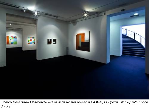 Marco Casentini - All around - veduta della mostra presso il CAMeC, La Spezia 2010 - photo Enrico Amici