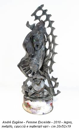 André Eugène - Femme Enceinte - 2010 - legno, metallo, caucciù e materiali vari - cm 20x52x19