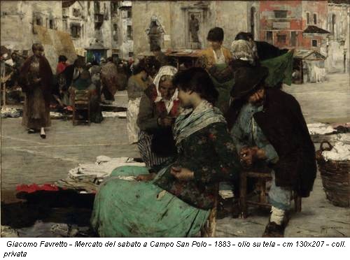 Giacomo Favretto - Mercato del sabato a Campo San Polo - 1883 - olio su tela - cm 130x207 - coll. privata