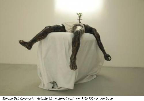 Mihailo Beli Karanovic - Astante #2 - materiali vari - cm 115x135 ca. con base