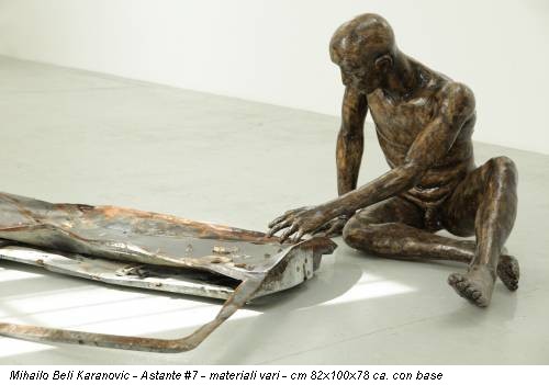 Mihailo Beli Karanovic - Astante #7 - materiali vari - cm 82x100x78 ca. con base