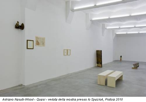 Adriano Nasuti-Wood - Quasi - veduta della mostra presso lo SpazioA, Pistoia 2010