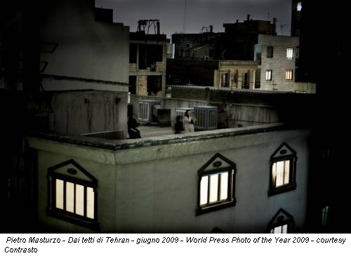 Pietro Masturzo - Dai tetti di Tehran - giugno 2009 - World Press Photo of the Year 2009 - courtesy Contrasto