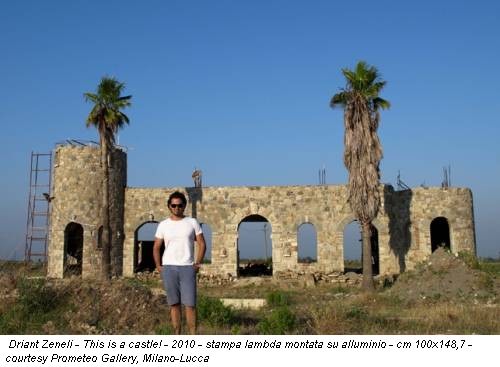 Driant Zeneli - This is a castle! - 2010 - stampa lambda montata su alluminio - cm 100x148,7 - courtesy Prometeo Gallery, Milano-Lucca