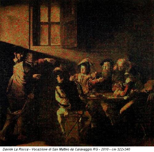 Davide La Rocca - Vocazione di San Matteo da Caravaggio RG - 2010 - cm 322x340